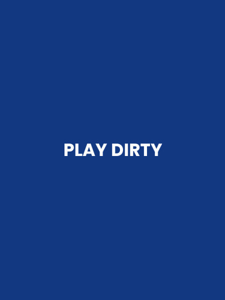 PLAY DIRTY