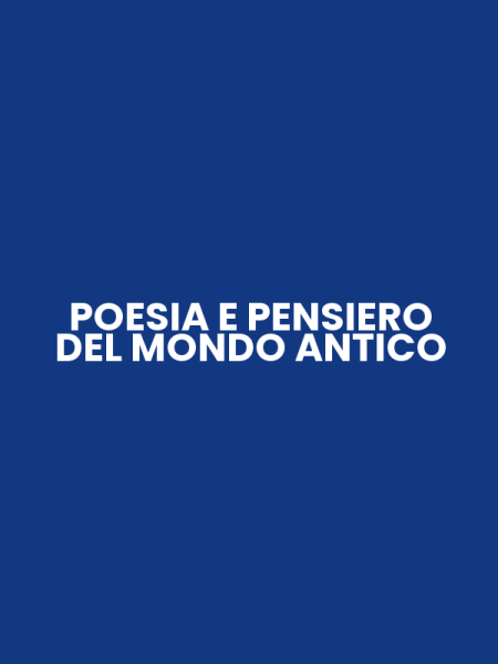 POESIA E PENSIERO DEL MONDO ANTICO