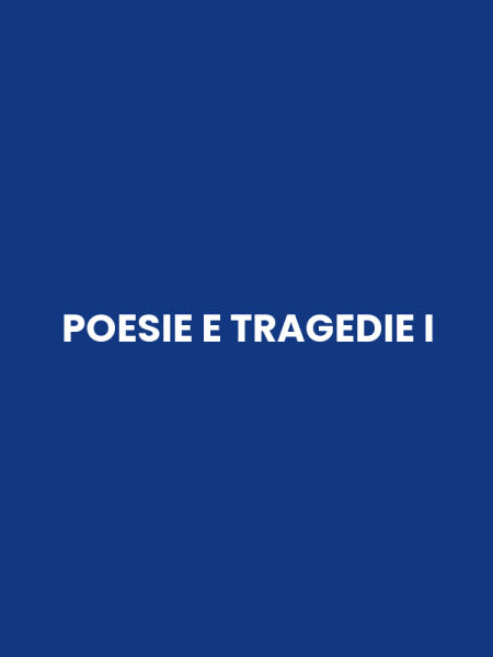 POESIE E TRAGEDIE I