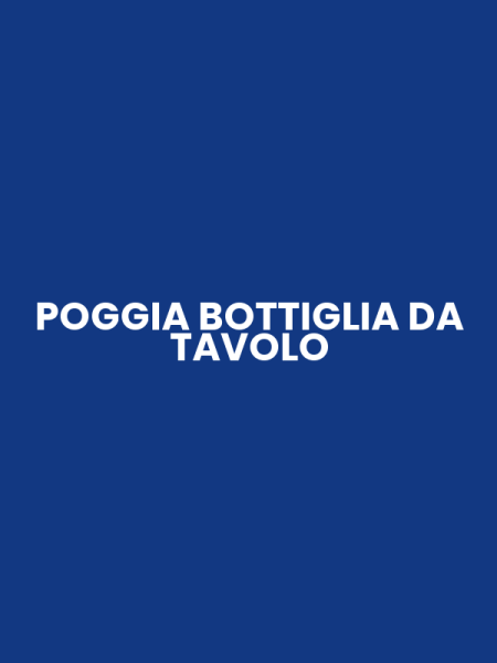 POGGIA BOTTIGLIA DA TAVOLO