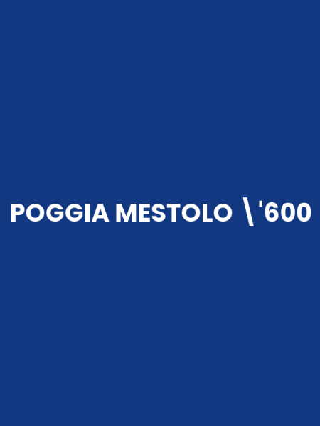 POGGIA MESTOLO '600