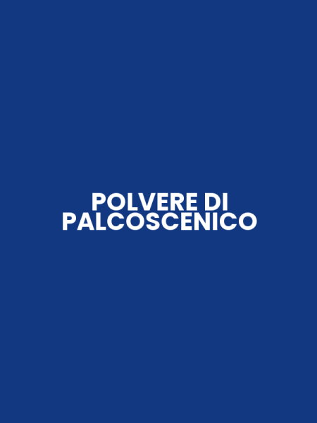 POLVERE DI PALCOSCENICO