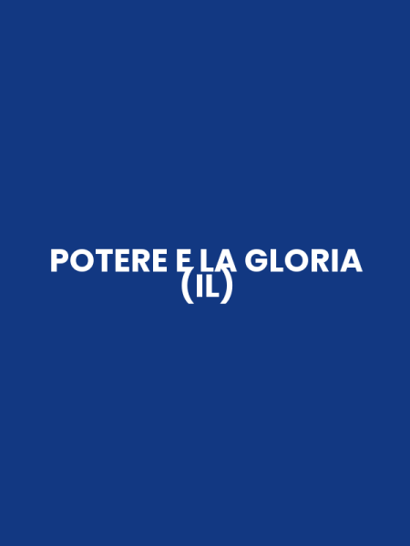 POTERE E LA GLORIA (IL)