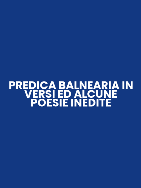 PREDICA BALNEARIA IN VERSI ED ALCUNE POESIE INEDITE