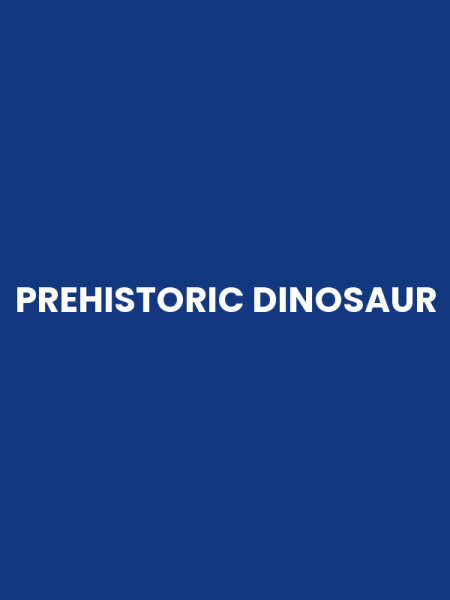 PREHISTORIC DINOSAUR