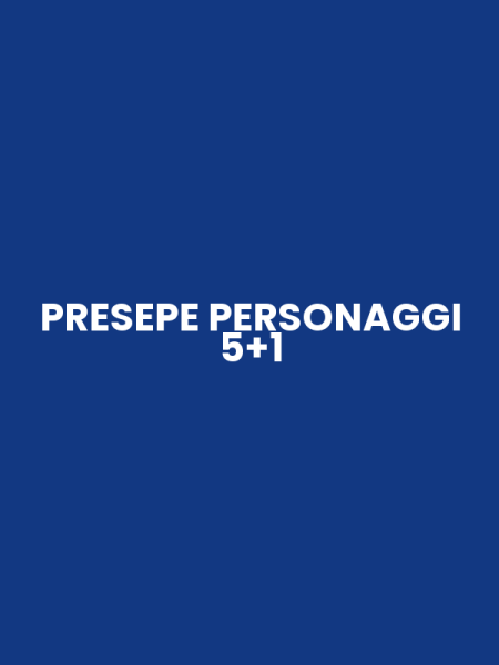PRESEPE PERSONAGGI 5+1