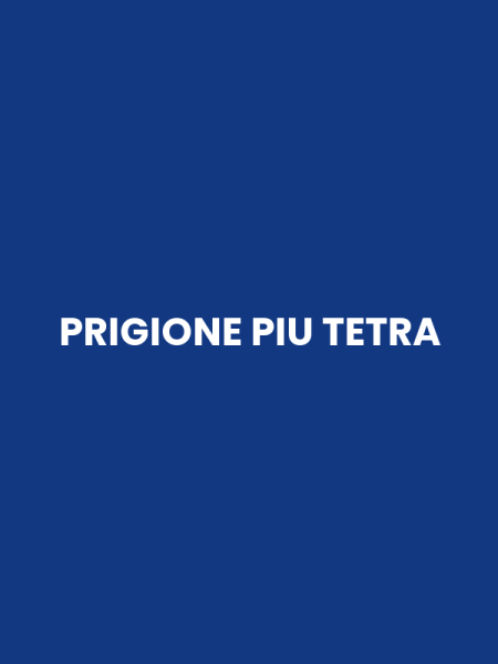 PRIGIONE PIU TETRA