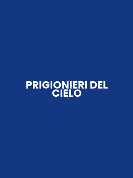 PRIGIONIERI DEL CIELO