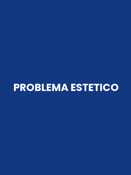 PROBLEMA ESTETICO