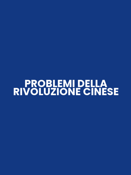 PROBLEMI DELLA RIVOLUZIONE CINESE
