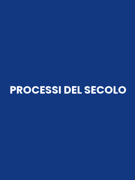 PROCESSI DEL SECOLO