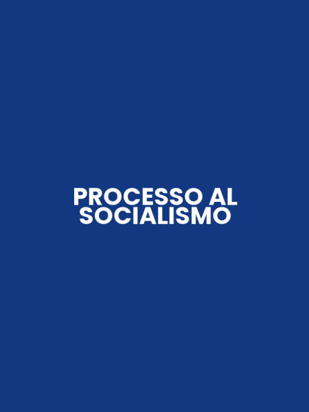 PROCESSO AL SOCIALISMO