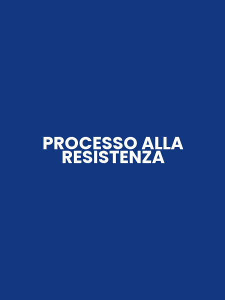 PROCESSO ALLA RESISTENZA
