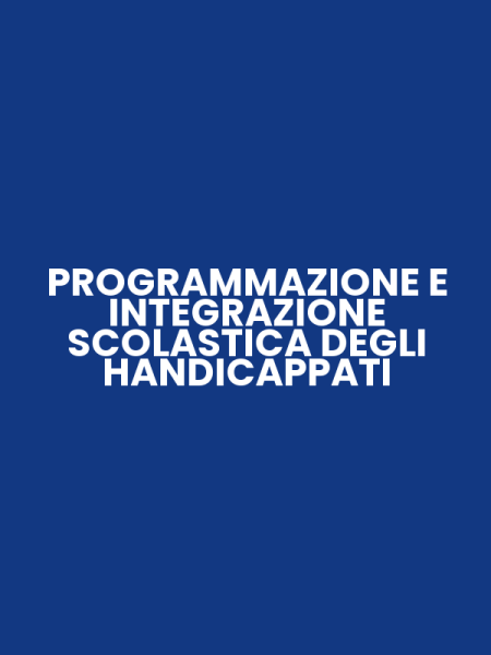 PROGRAMMAZIONE E INTEGRAZIONE SCOLASTICA DEGLI HANDICAPPATI