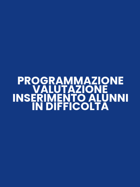 PROGRAMMAZIONE VALUTAZIONE INSERIMENTO ALUNNI IN DIFFICOLTA