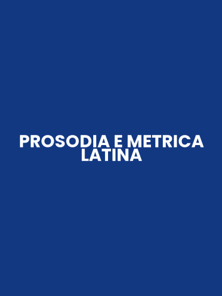 PROSODIA E METRICA LATINA