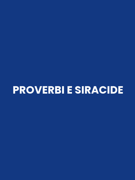PROVERBI E SIRACIDE