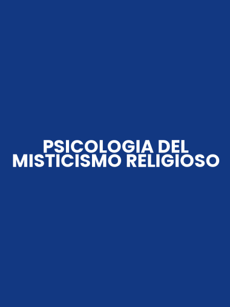 PSICOLOGIA DEL MISTICISMO RELIGIOSO