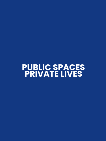 PUBLIC SPACES PRIVATE LIVES