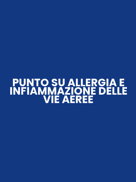 PUNTO SU ALLERGIA E INFIAMMAZIONE DELLE VIE AEREE