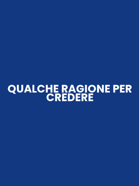 QUALCHE RAGIONE PER CREDERE