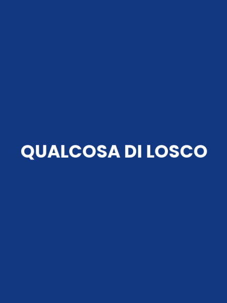 QUALCOSA DI LOSCO