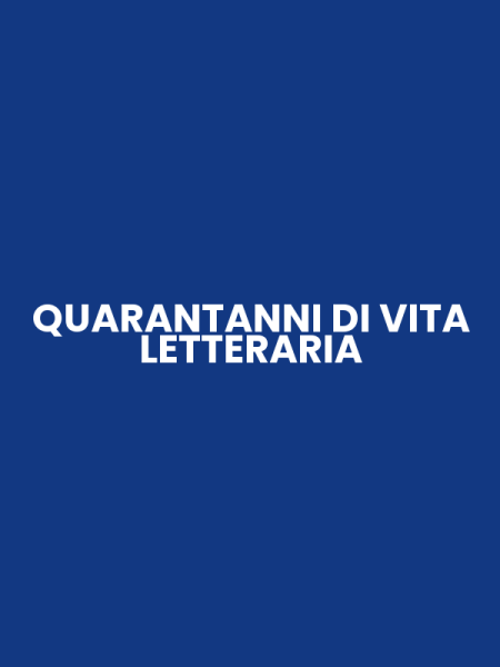 QUARANTANNI DI VITA LETTERARIA