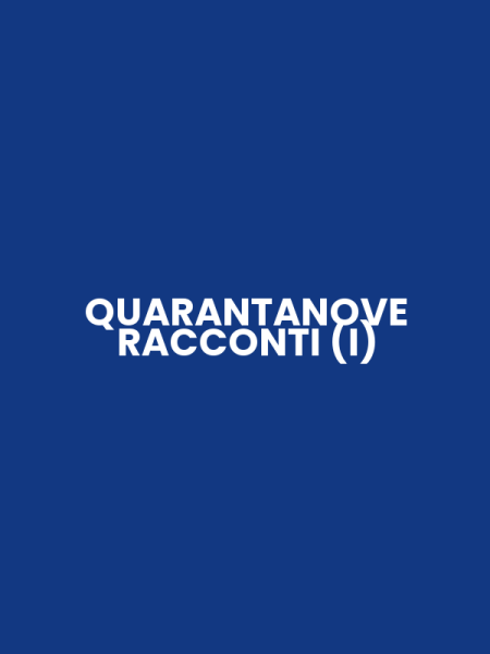 QUARANTANOVE RACCONTI (I)