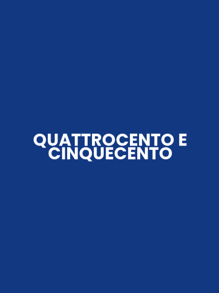 QUATTROCENTO E CINQUECENTO