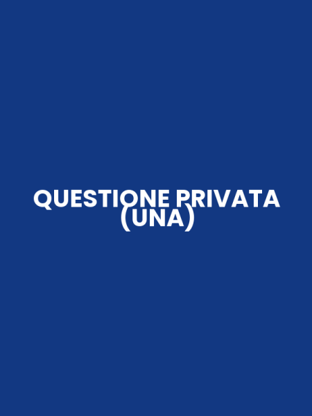 QUESTIONE PRIVATA (UNA)