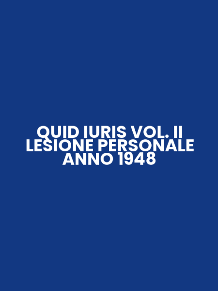QUID IURIS VOL. II LESIONE PERSONALE ANNO 1948