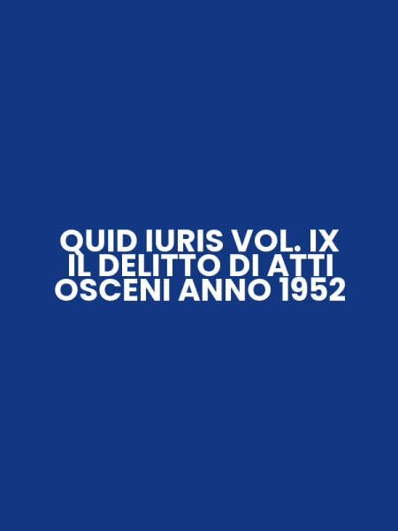 QUID IURIS VOL. IX IL DELITTO DI ATTI OSCENI ANNO 1952
