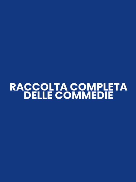 RACCOLTA COMPLETA DELLE COMMEDIE