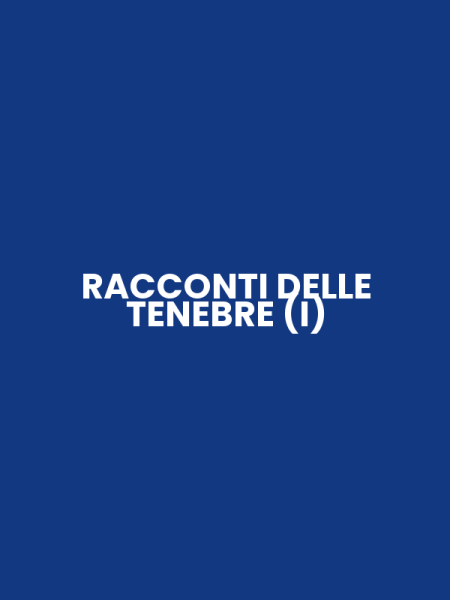 RACCONTI DELLE TENEBRE (I)