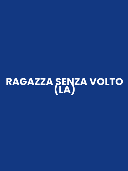 RAGAZZA SENZA VOLTO (LA)