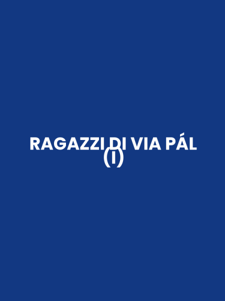 RAGAZZI DI VIA PÁL (I)
