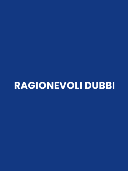 RAGIONEVOLI DUBBI