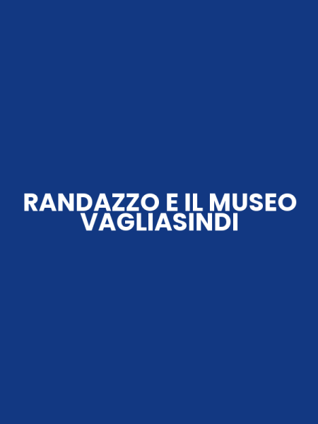 RANDAZZO E IL MUSEO VAGLIASINDI