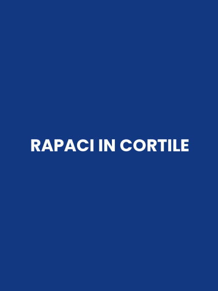 RAPACI IN CORTILE