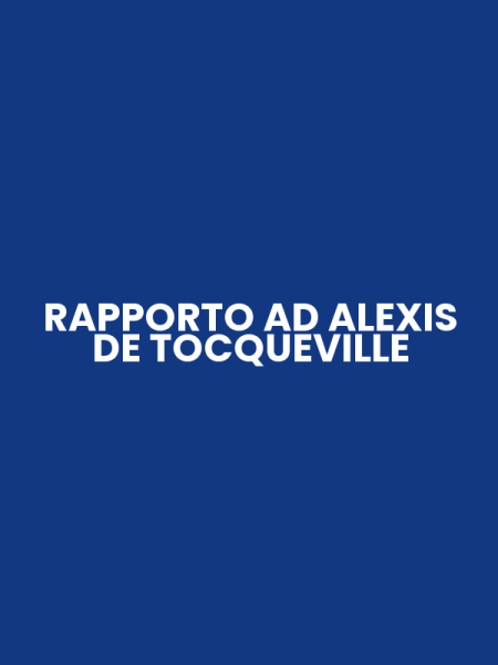 RAPPORTO AD ALEXIS DE TOCQUEVILLE