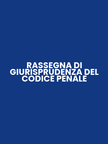 RASSEGNA DI GIURISPRUDENZA DEL CODICE PENALE