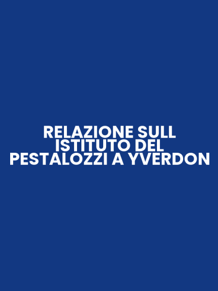 RELAZIONE SULL ISTITUTO DEL PESTALOZZI A YVERDON