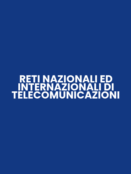 RETI NAZIONALI ED INTERNAZIONALI DI TELECOMUNICAZIONI