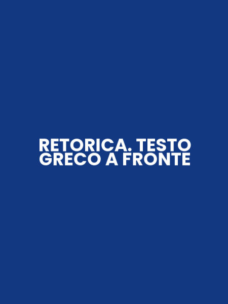 RETORICA. TESTO GRECO A FRONTE