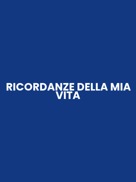RICORDANZE DELLA MIA VITA