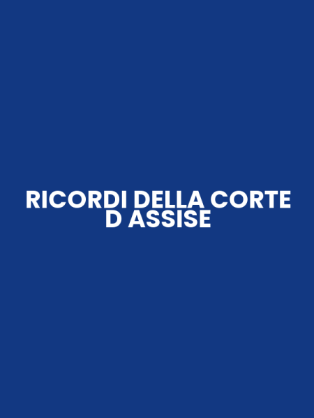 RICORDI DELLA CORTE D ASSISE