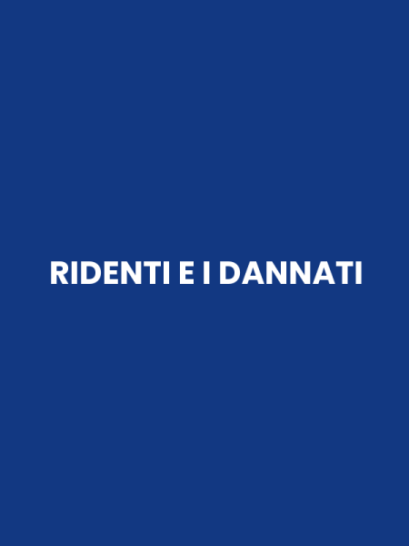 RIDENTI E I DANNATI