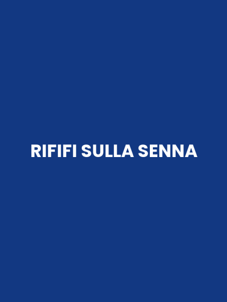 RIFIFI SULLA SENNA