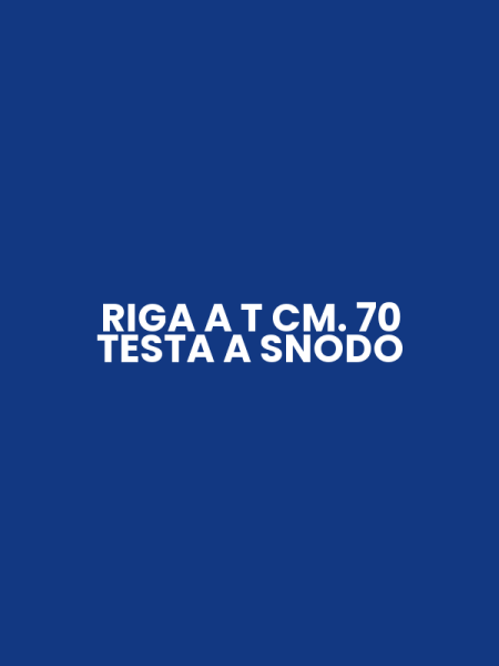 RIGA A T CM. 70 TESTA A SNODO