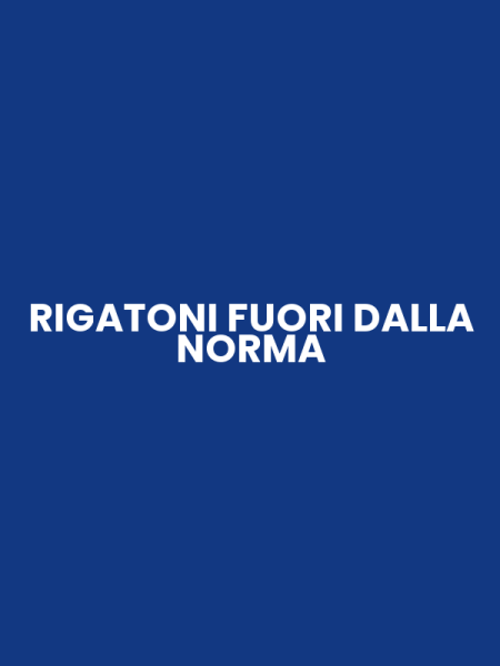 RIGATONI FUORI DALLA NORMA